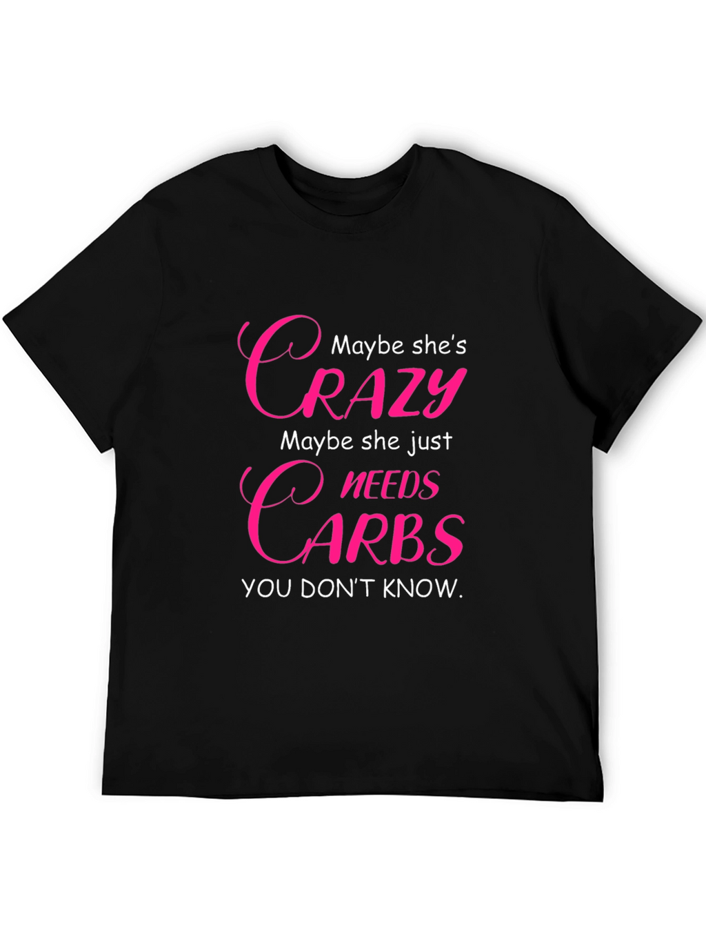 Crazy Needs Carbs T-Shirt - Funny Graphic Tee