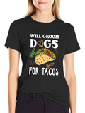 Will Groom Dogs For Tacos Funny Graphic T-Shirt