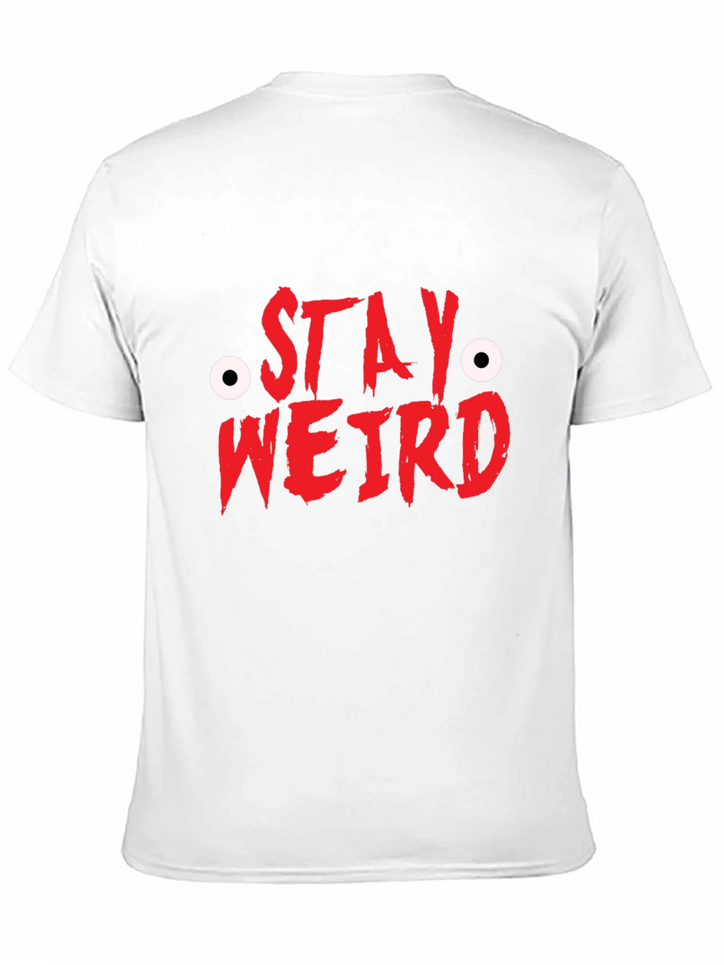 Stay Weird T-Shirt - Funny Graphic Tee