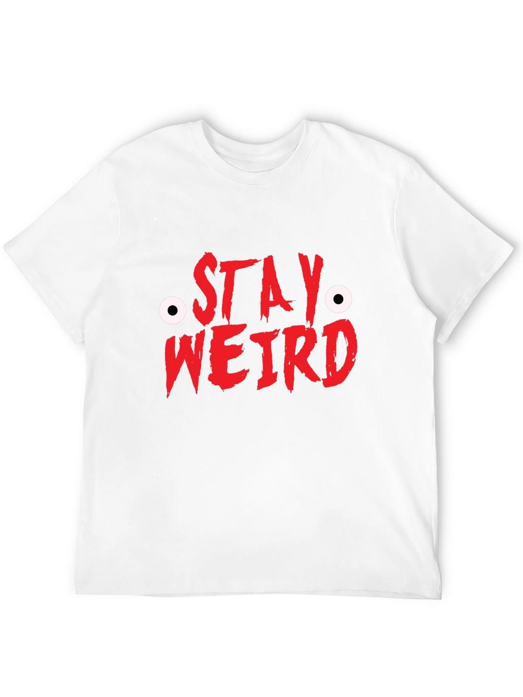 Stay Weird T-Shirt - Funny Graphic Tee