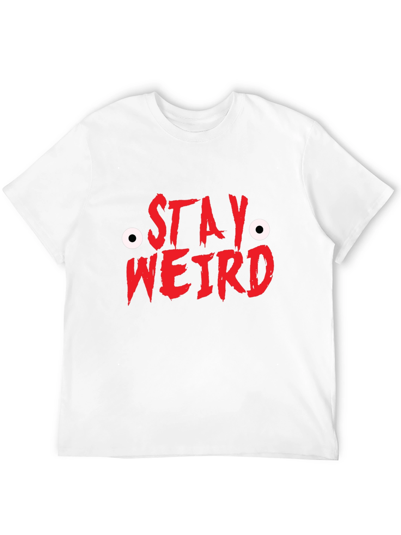 Stay Weird T-Shirt - Funny Graphic Tee