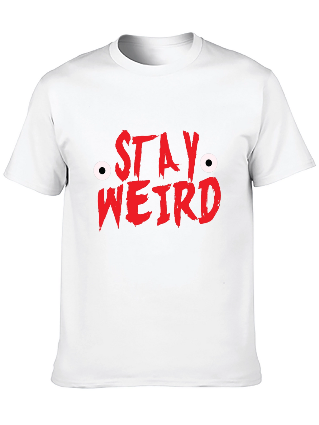 Stay Weird T-Shirt - Funny Graphic Tee