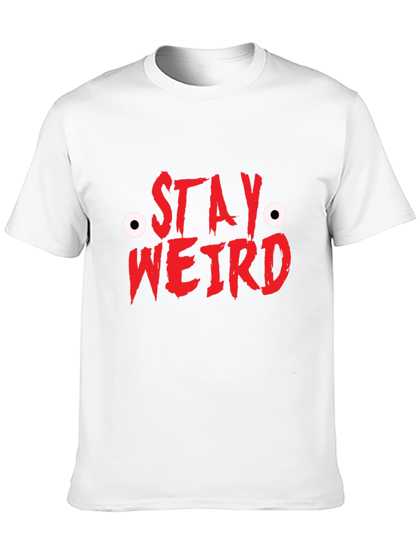Stay Weird T-Shirt - Funny Graphic Tee