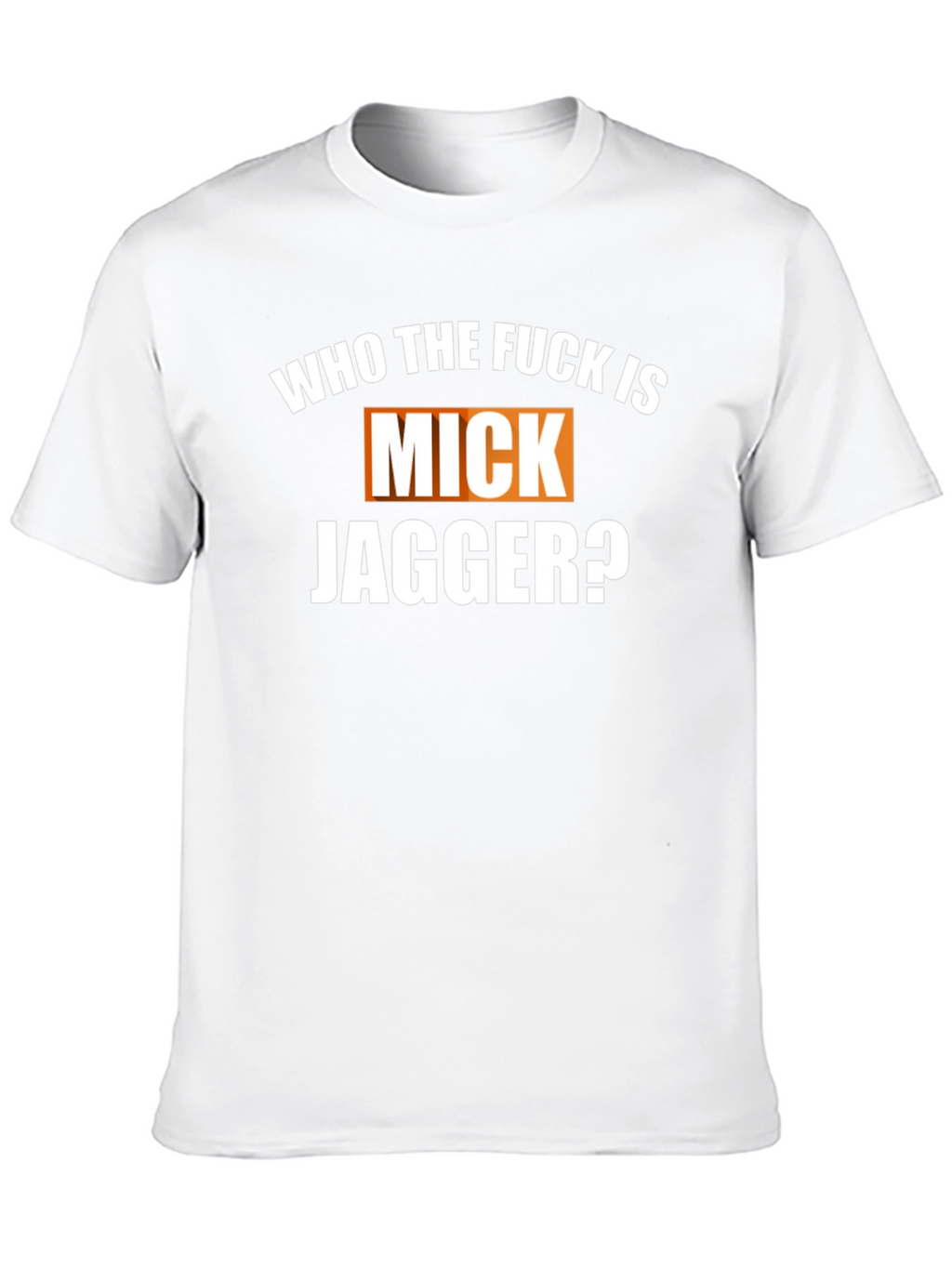 Who The F*ck Is Mick Jagger Black T-Shirt