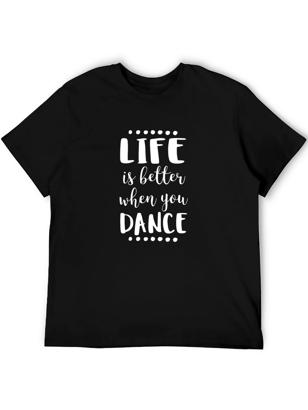Life is Better When You Dance Graphic Tee