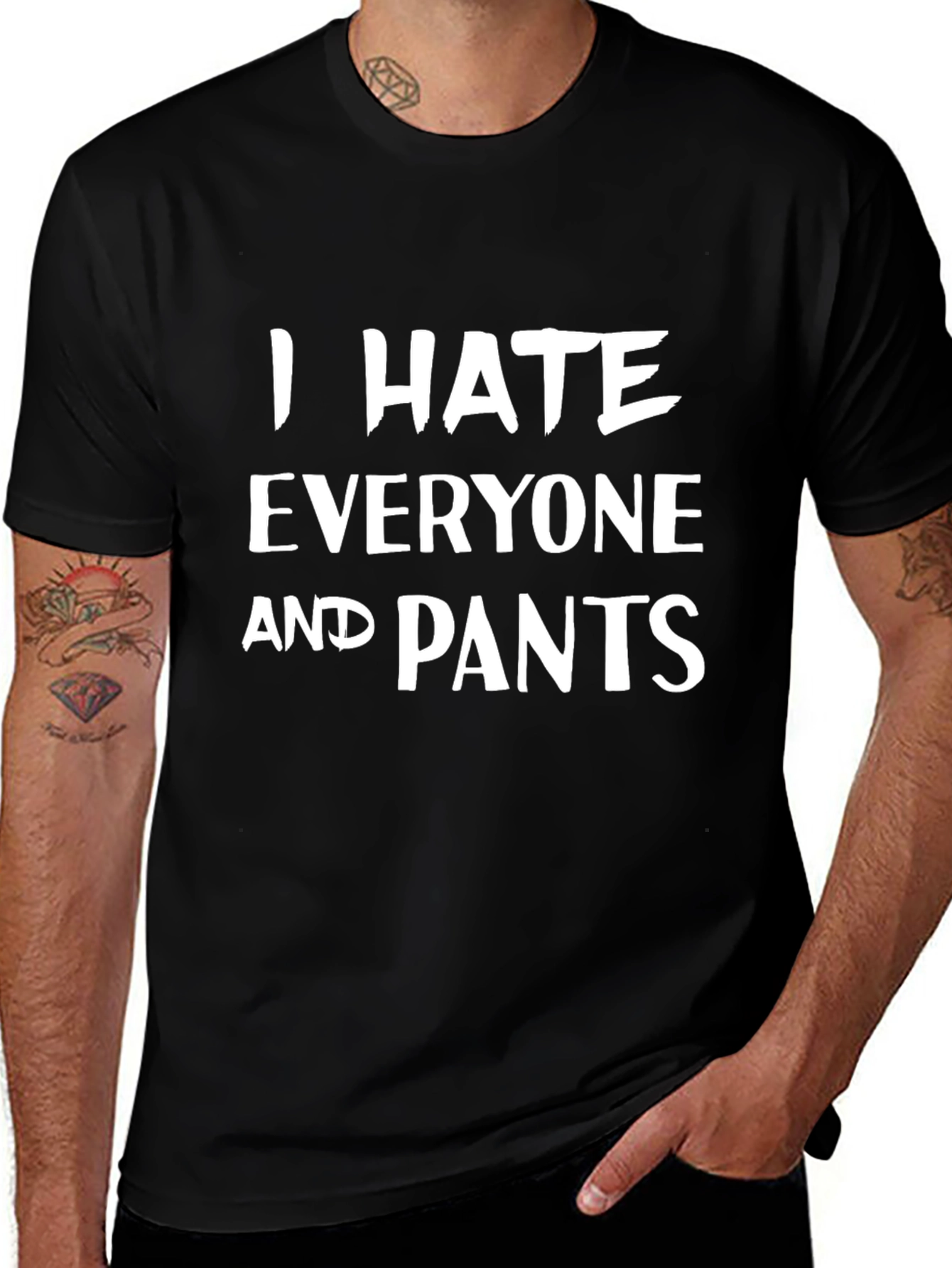I Hate Everyone and Pants - Graphic T-Shirt