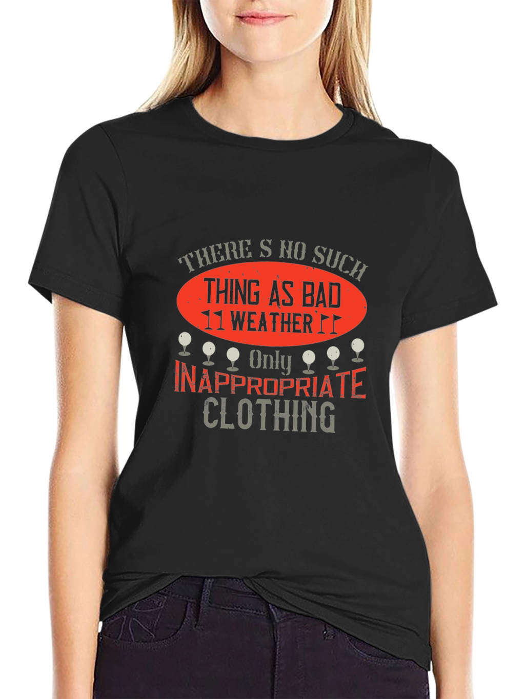 Funny Golf T-Shirt: No Bad Weather Inappropriate Clothing