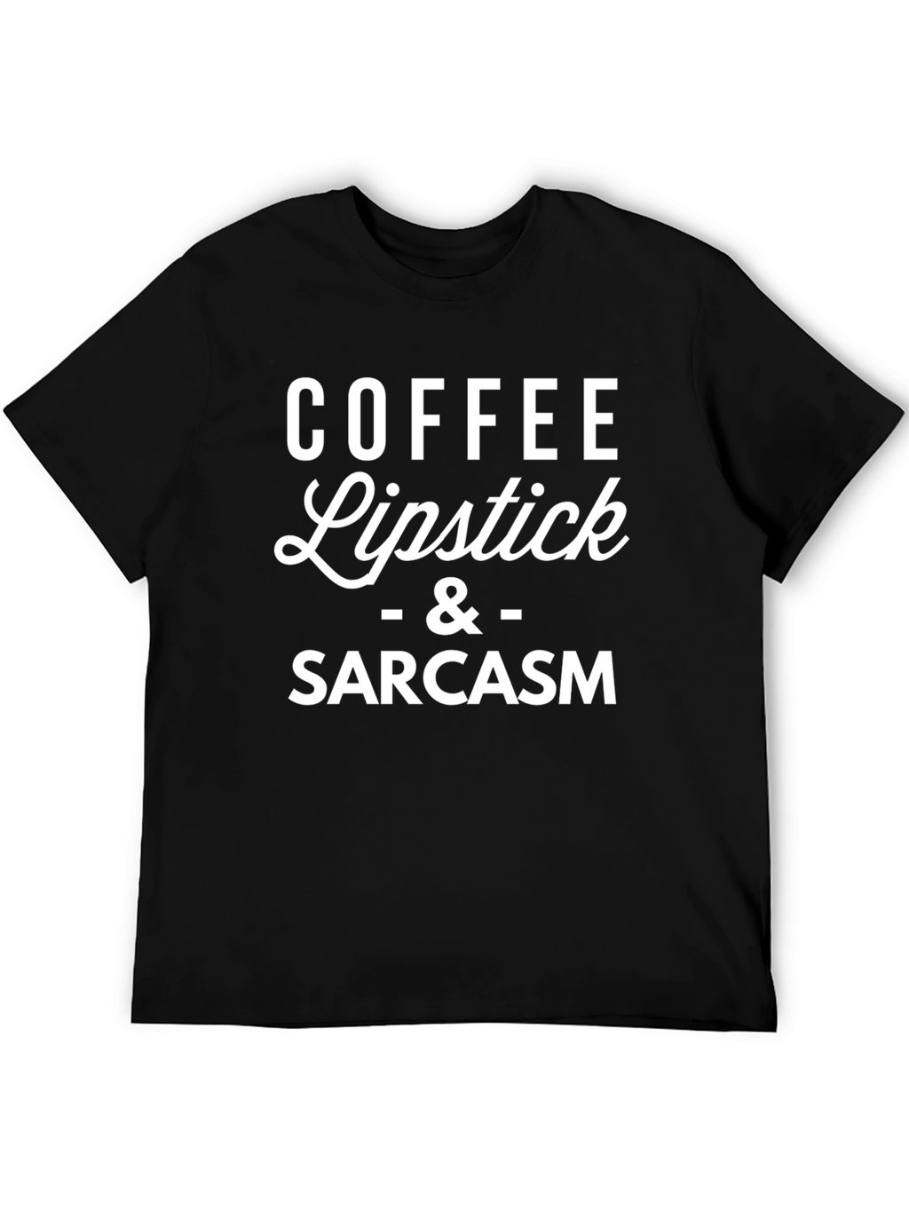 Coffee Lipstick & Sarcasm Black T-Shirt