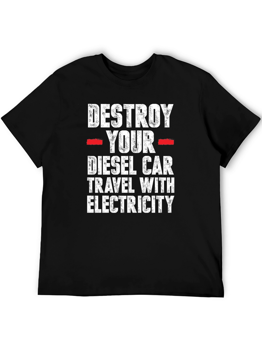 Destroy Your Diesel Car T-Shirt - Travel with Electricity