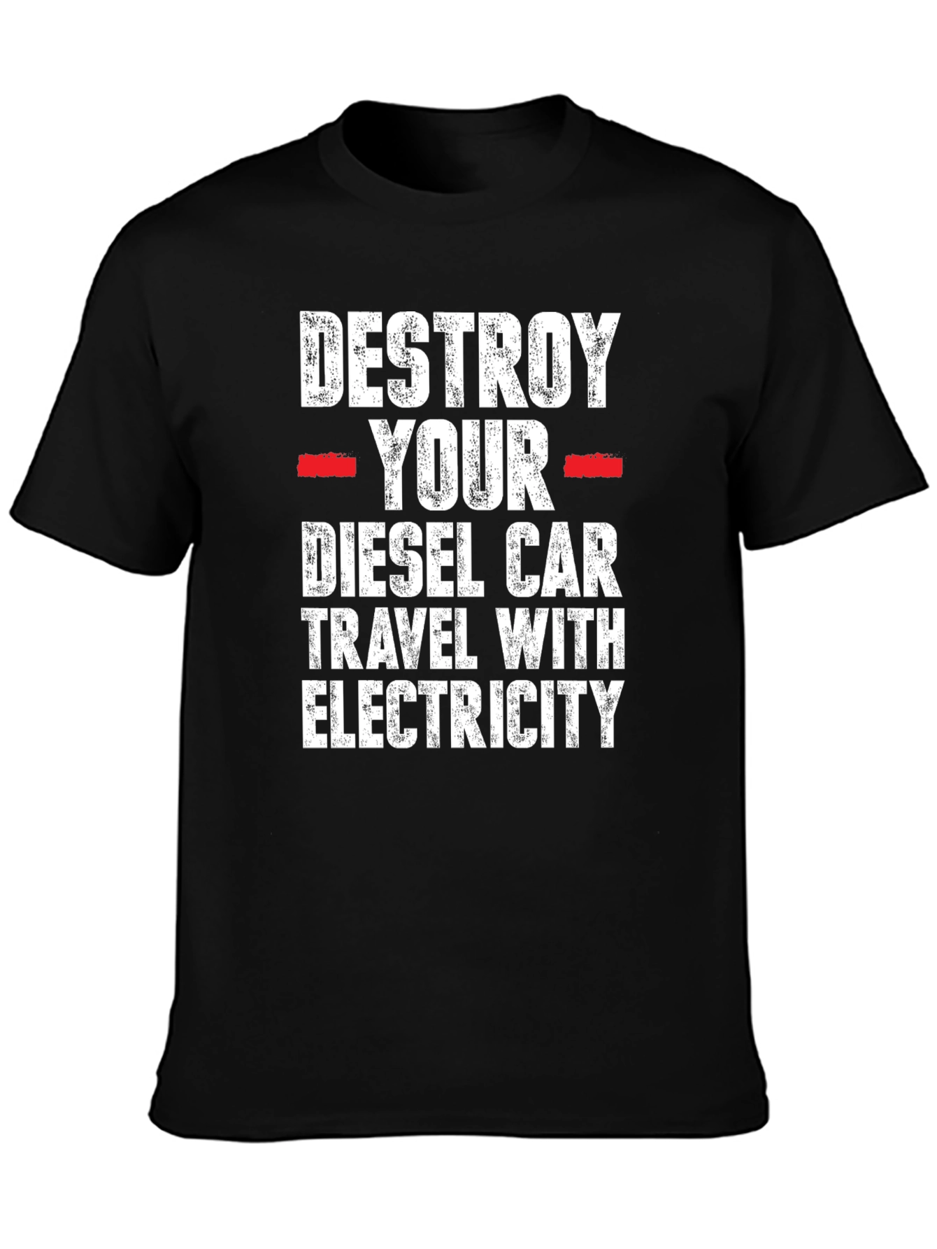 Destroy Your Diesel Car T-Shirt - Travel with Electricity