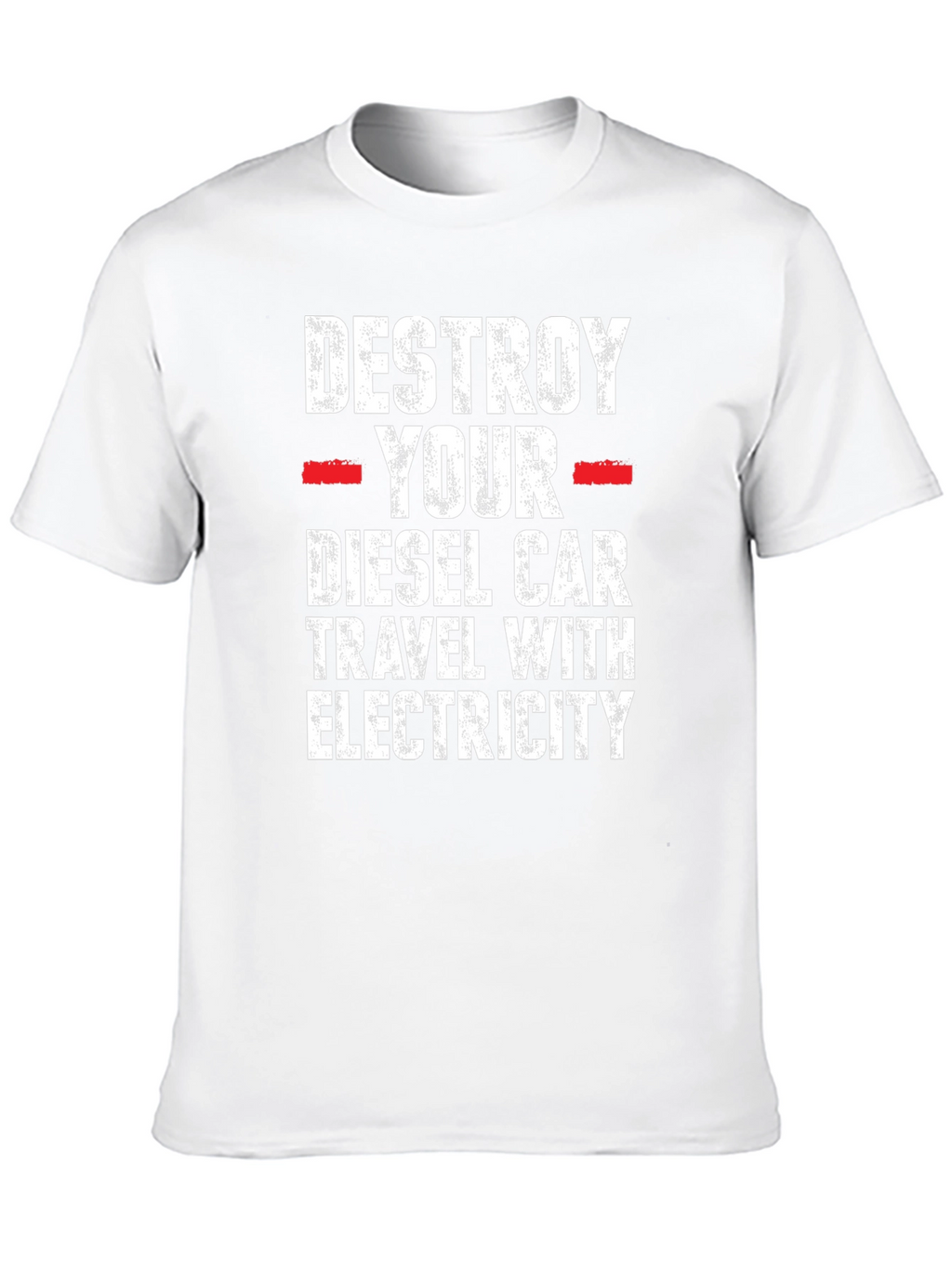 Destroy Your Diesel Car T-Shirt - Travel with Electricity