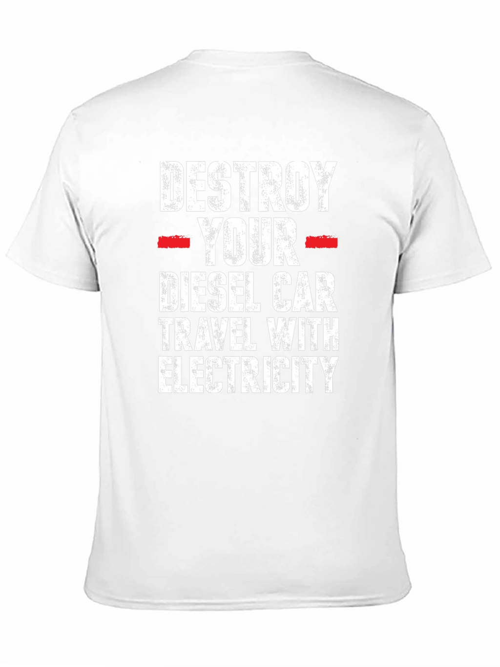 Destroy Your Diesel Car T-Shirt - Travel with Electricity