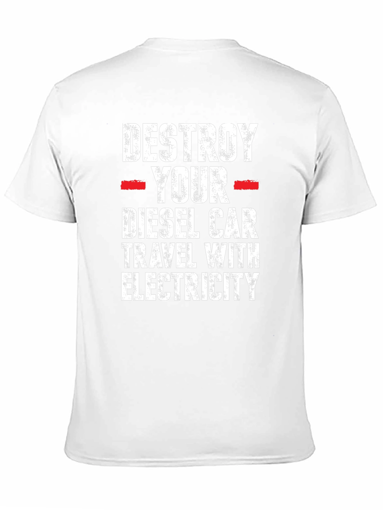 Destroy Your Diesel Car T-Shirt - Travel with Electricity