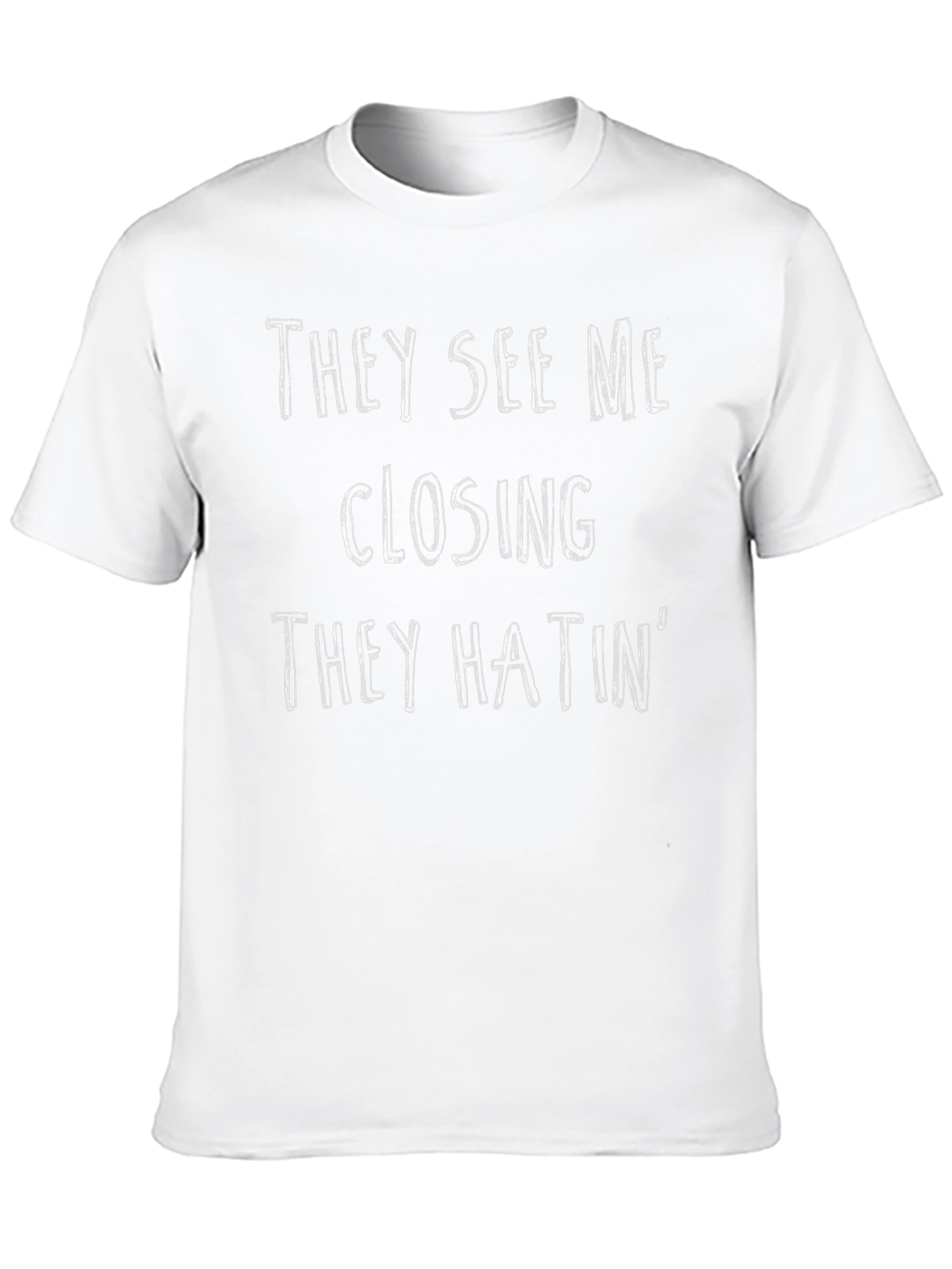 Funny They See Me Closing They Hatin T-Shirt