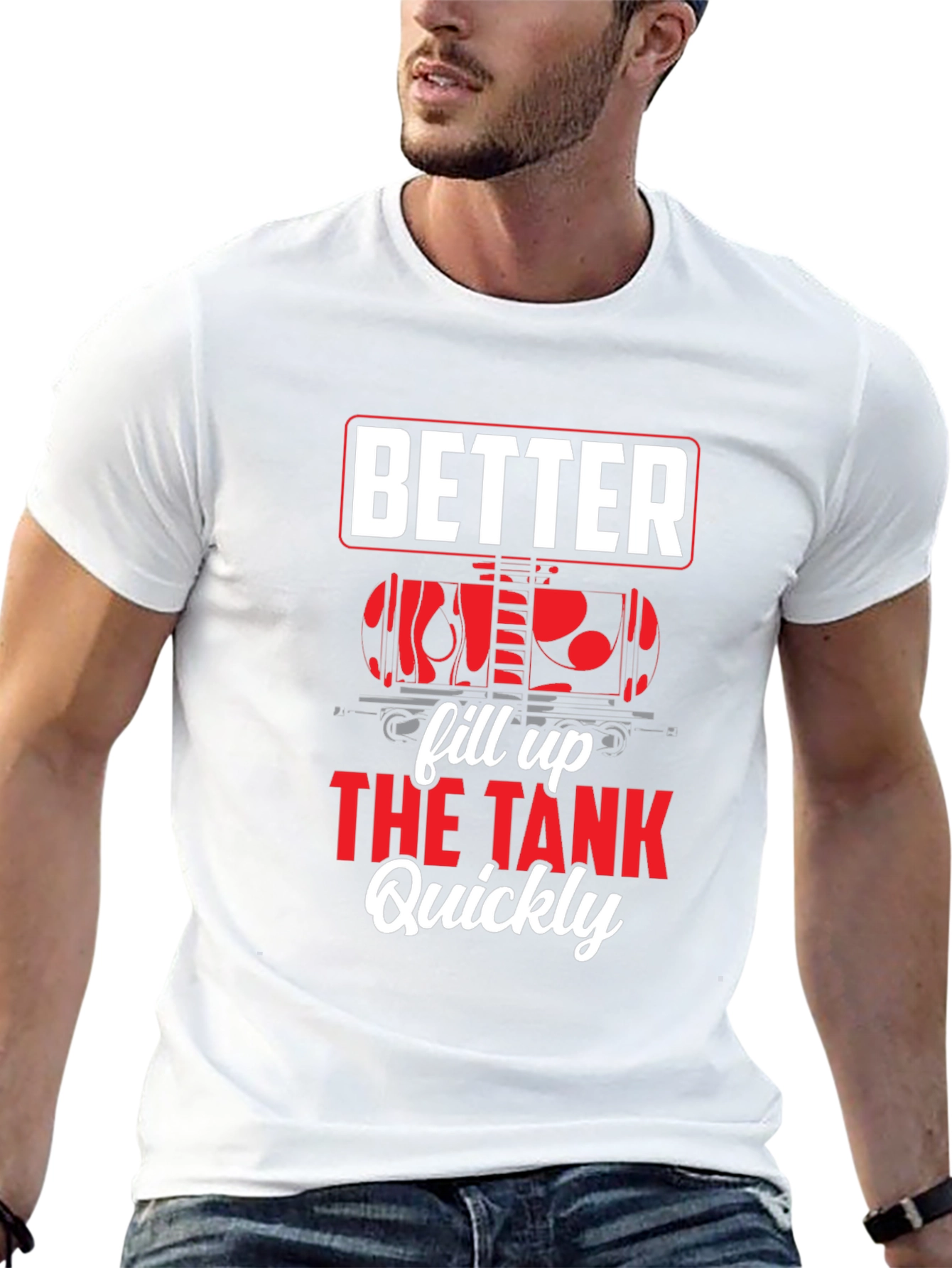 Better Fill Up the Tank Quickly T-Shirt