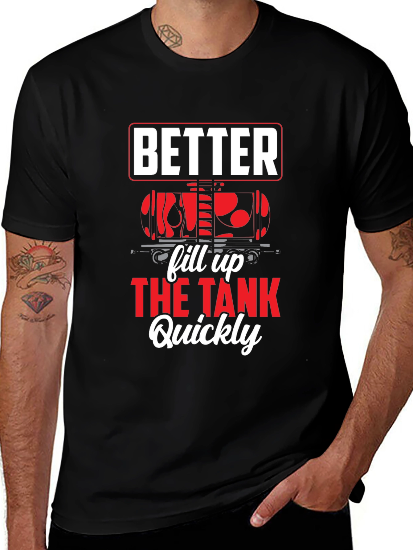 Better Fill Up the Tank Quickly T-Shirt