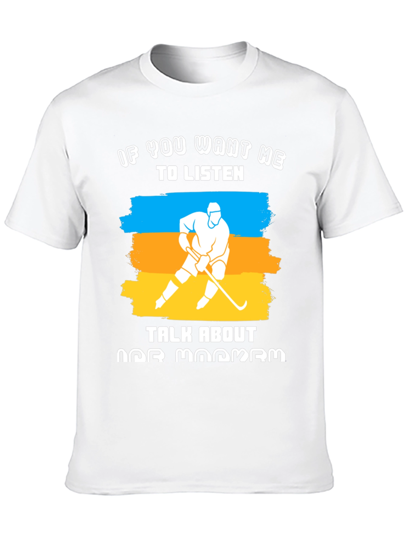 Hockey Fan T-Shirt: If You Want Me To Listen