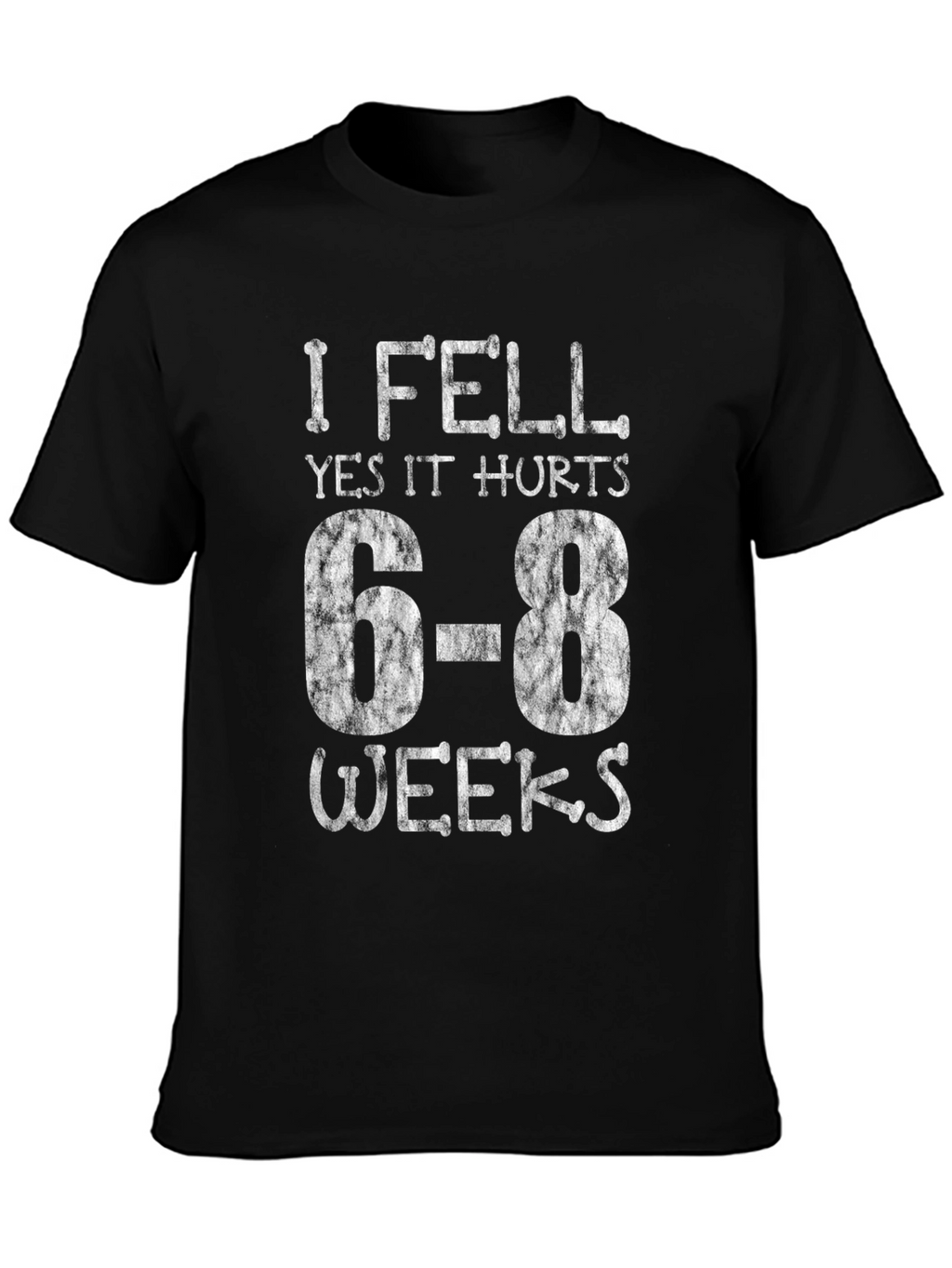 I Fell Yes It Hurts 6-8 Weeks Black T-Shirt