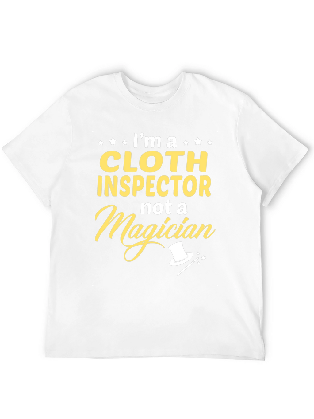 Cloth Inspector Not a Magician T-Shirt