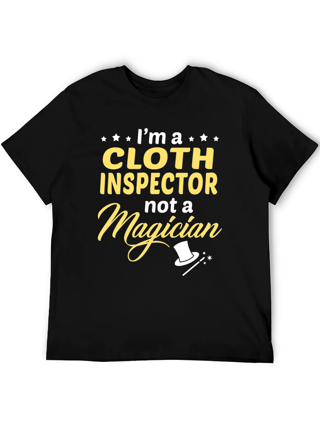 Cloth Inspector Not a Magician T-Shirt