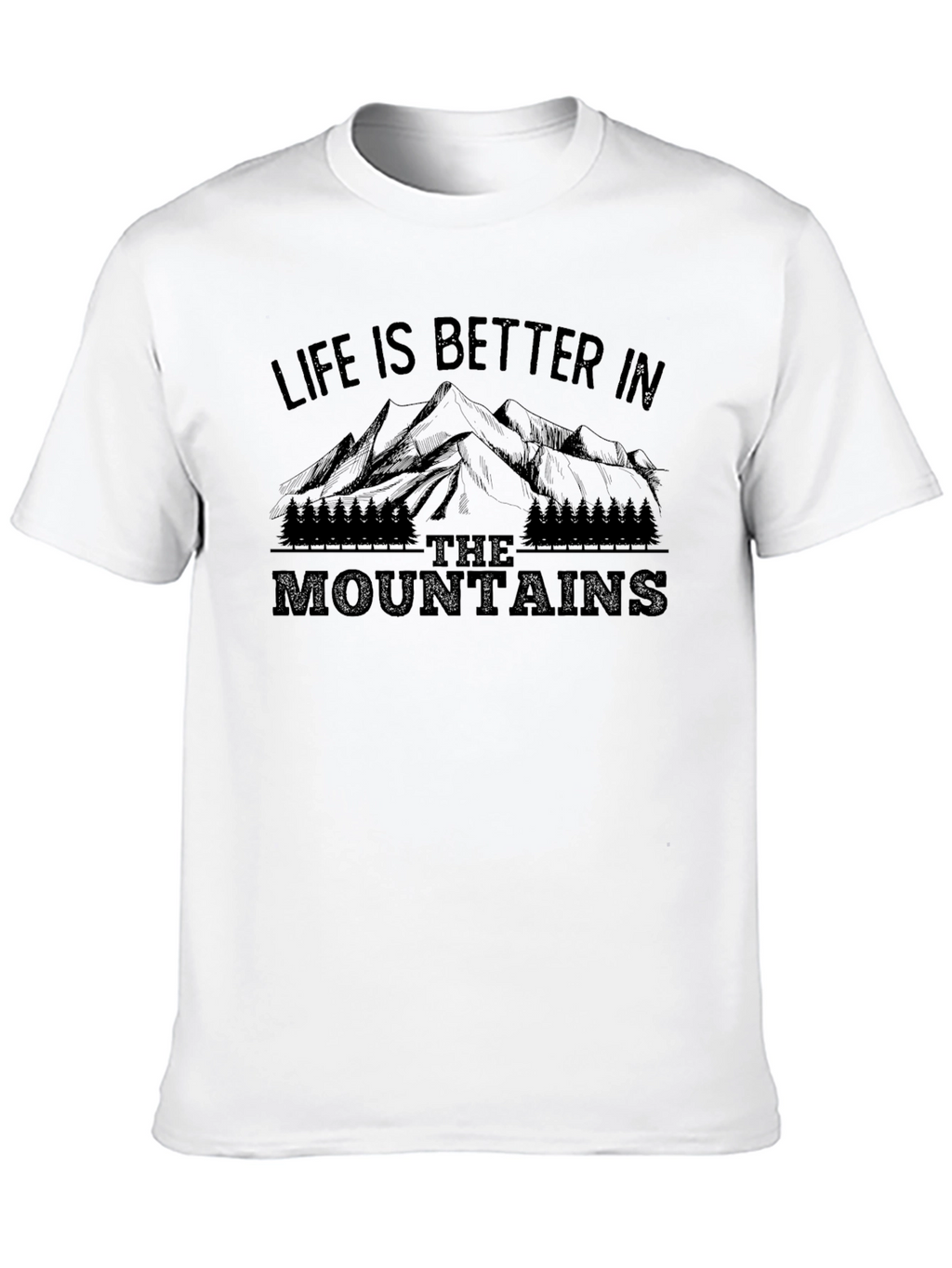 Life is Better in the Mountains T-Shirt