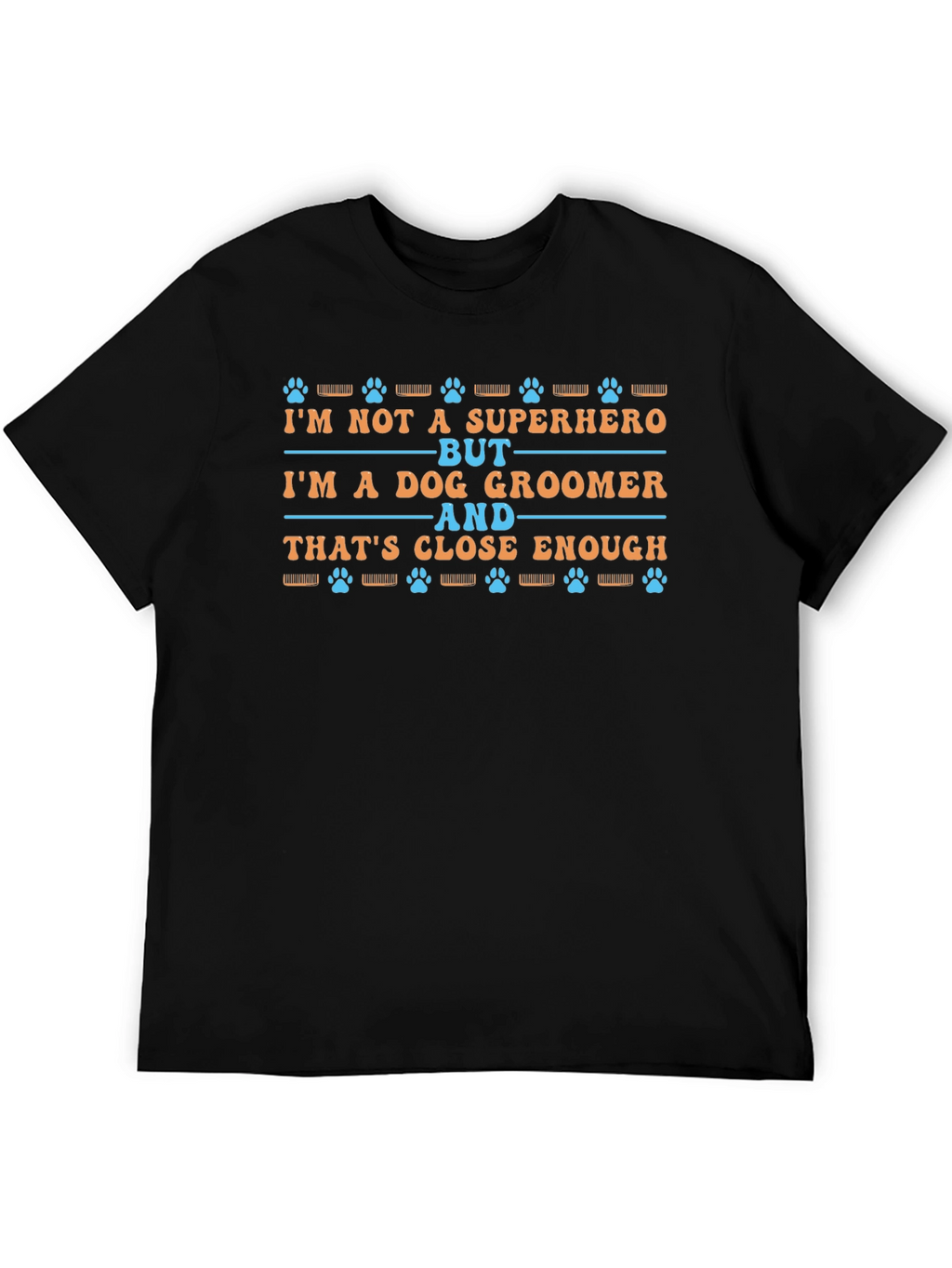 Dog Groomer T-Shirt - Superhero Close Enough Tee