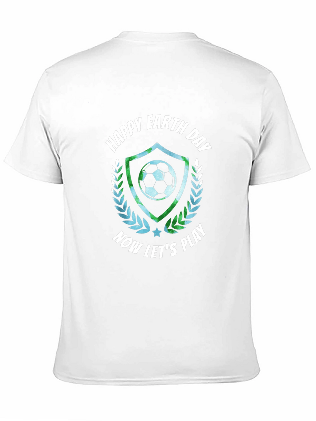 Happy Earth Day Soccer T-Shirt - Now Lets Play