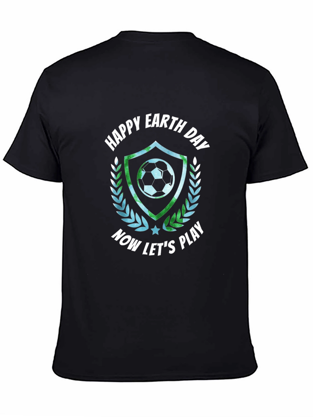 Happy Earth Day Soccer T-Shirt - Now Lets Play