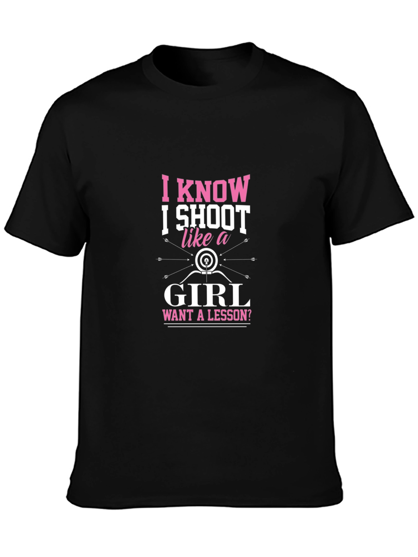 I Know I Shoot Like a Girl T-Shirt - Archery Tee