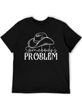 Somebodys Problem Graphic Tee - Black Cotton T-Shirt