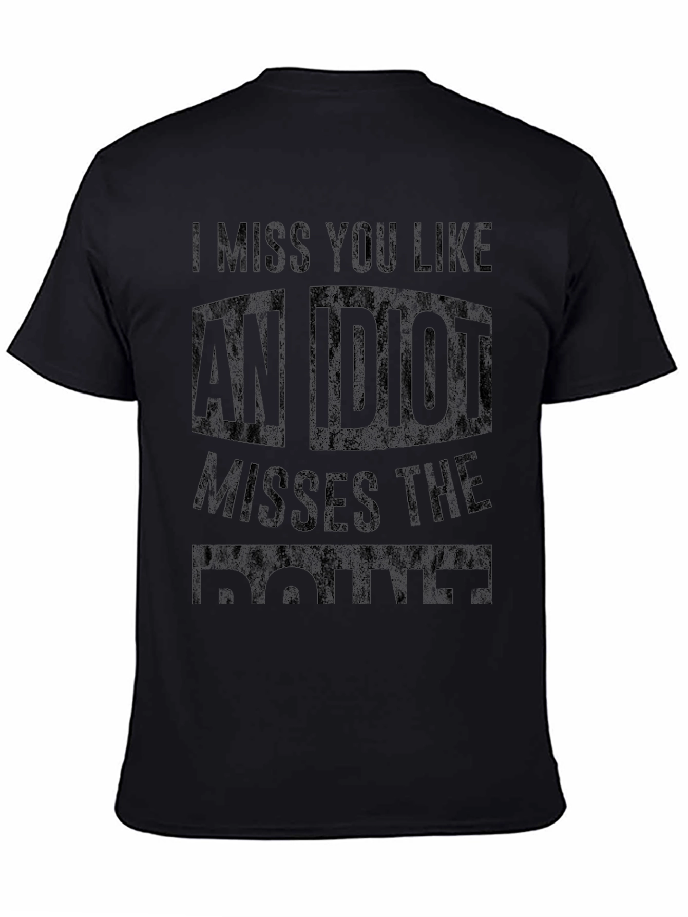 Funny I Miss You Like an Idiot Graphic T-Shirt