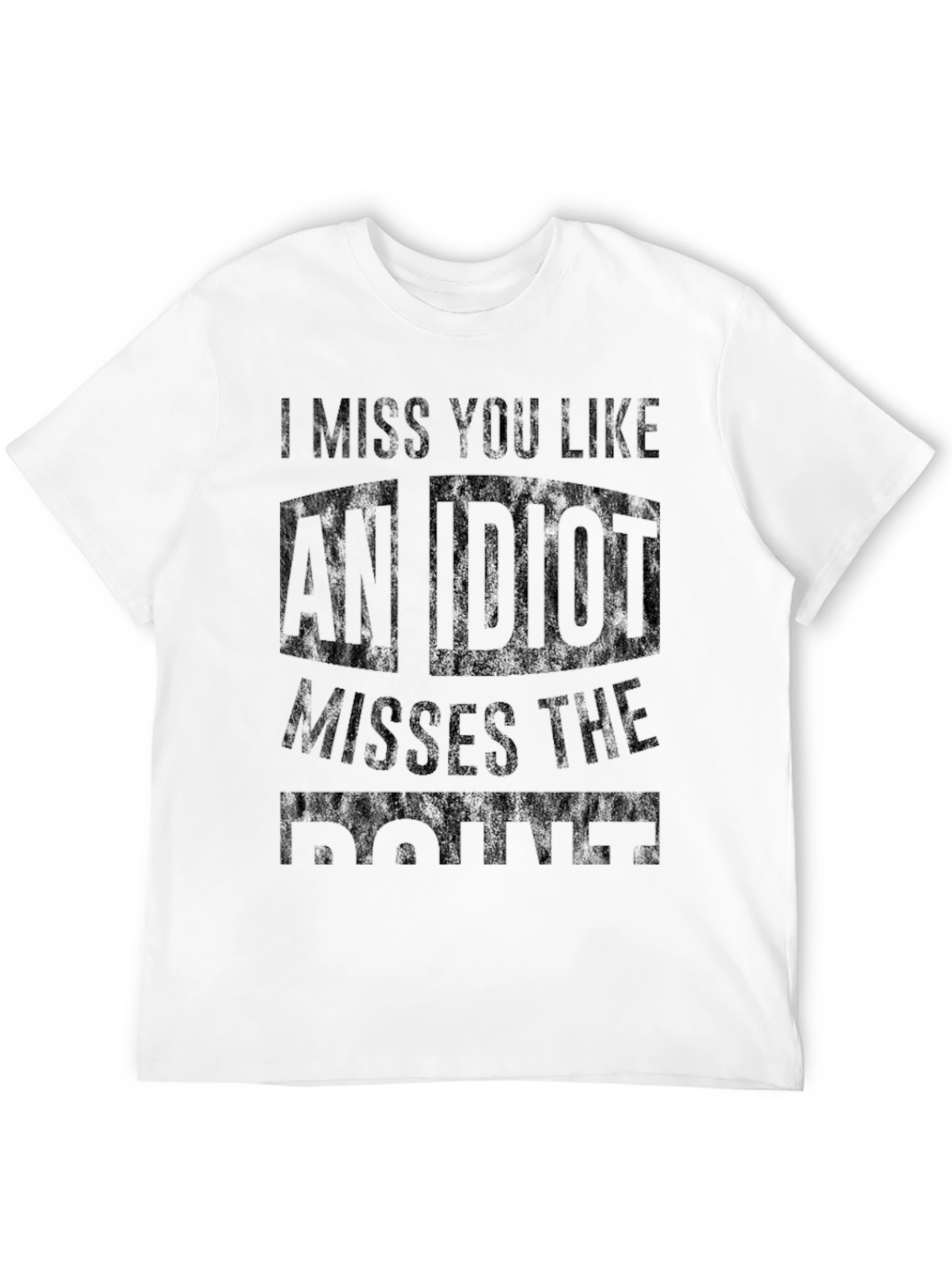 Funny I Miss You Like an Idiot Graphic T-Shirt