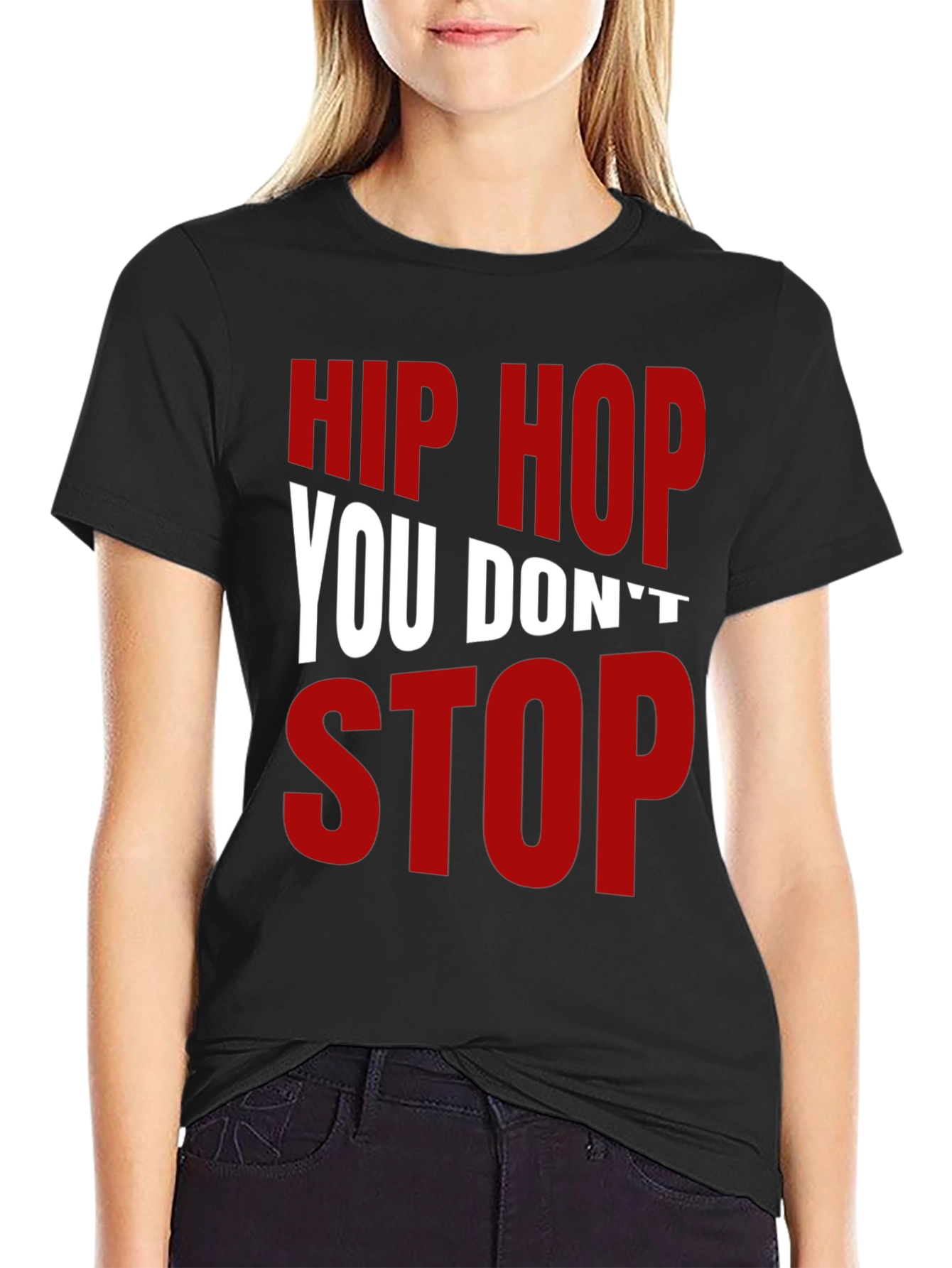 Hip Hop You Dont Stop Graphic T-Shirt