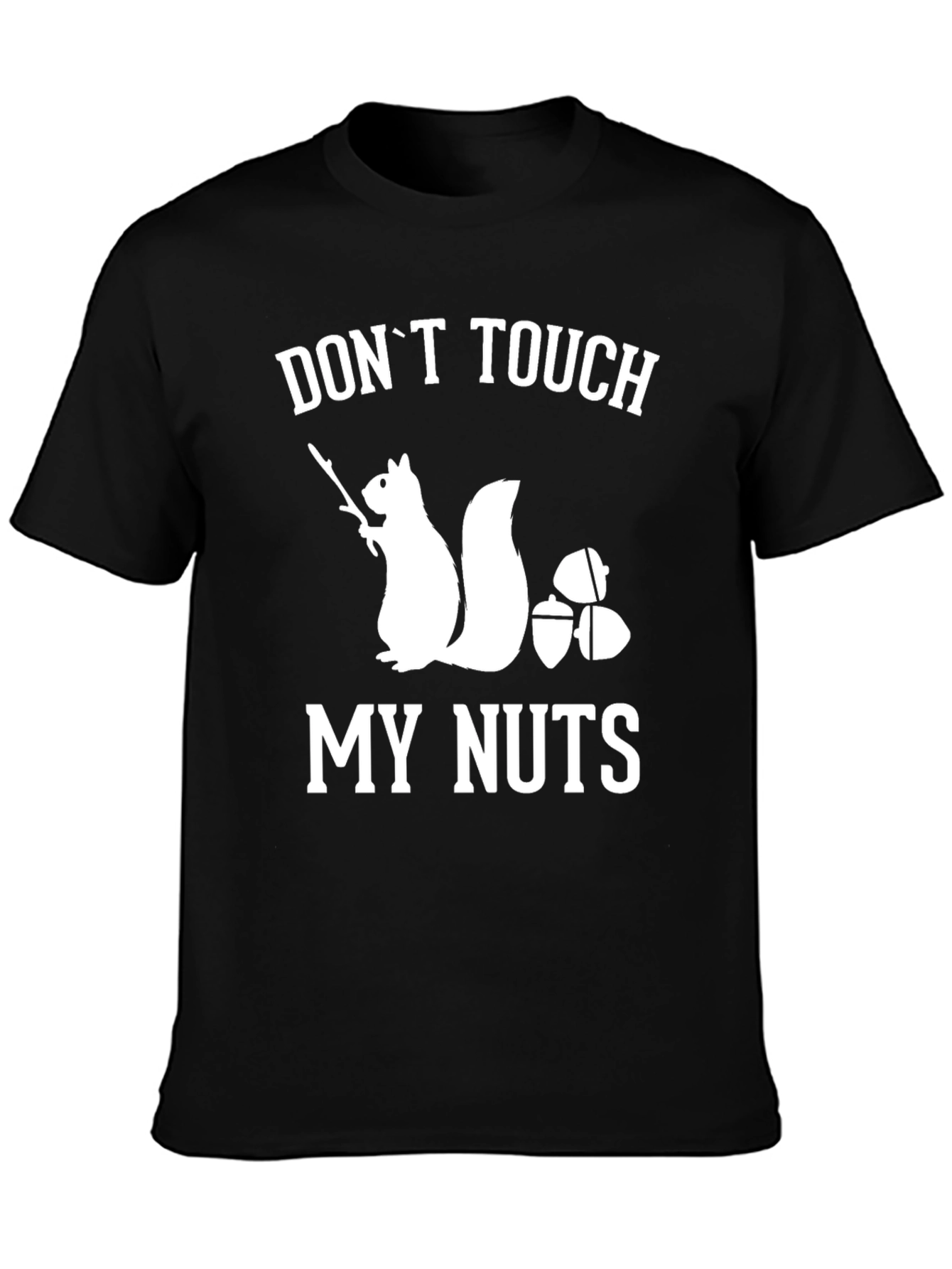 Dont Touch My Nuts Squirrel Graphic T-Shirt