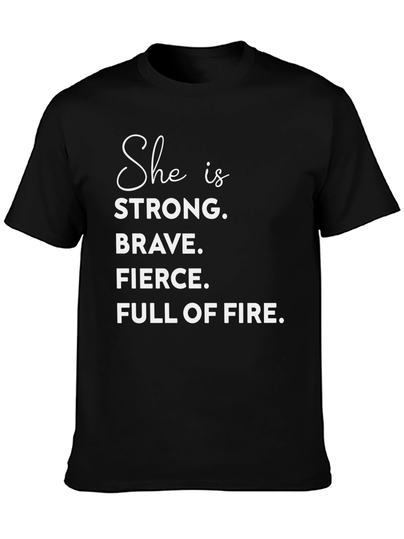 Empowering Womens T-Shirt: Strong Brave Fierce Full of Fire