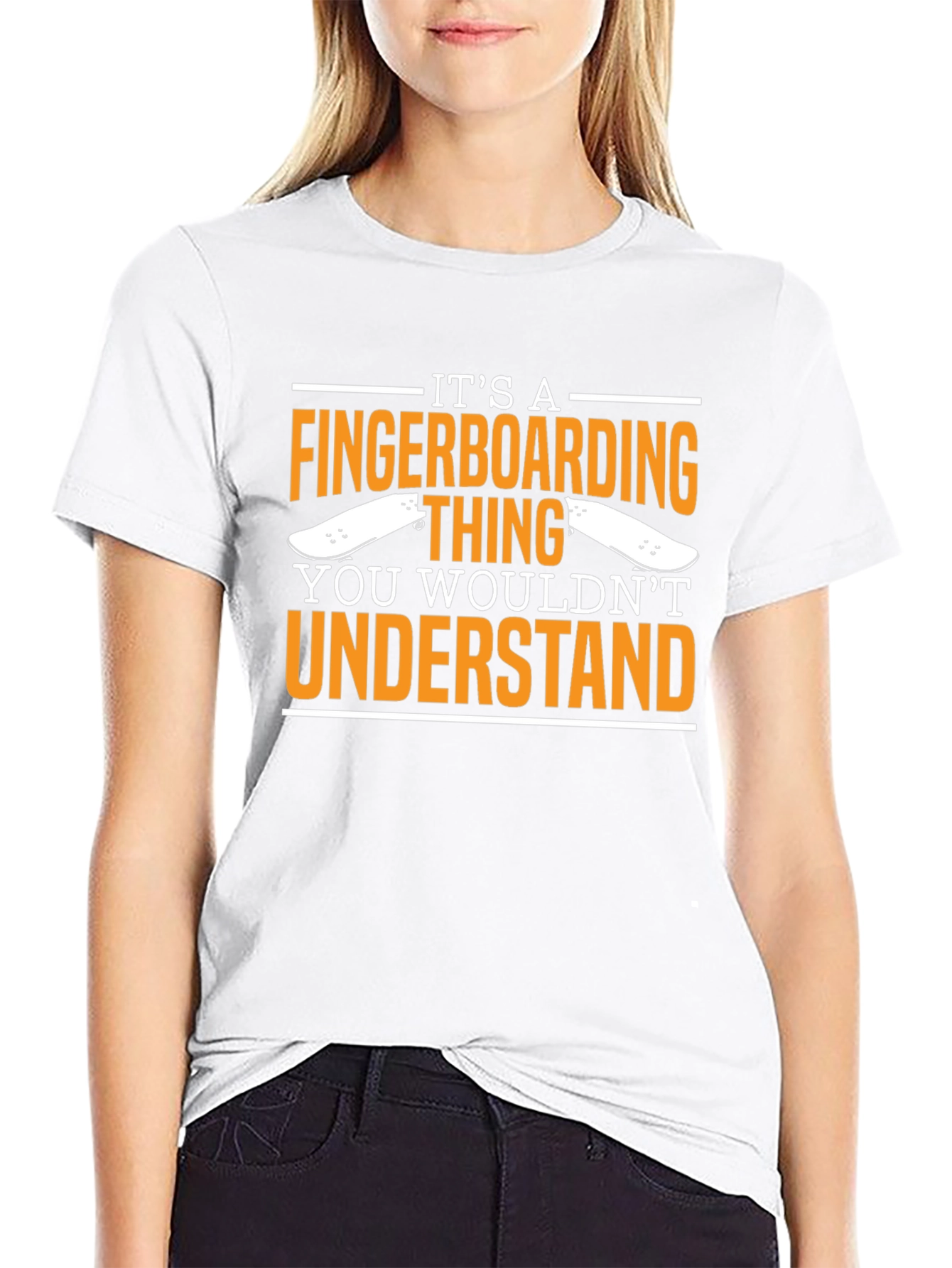 Fingerboarding T-Shirt - You Wouldnt Understand
