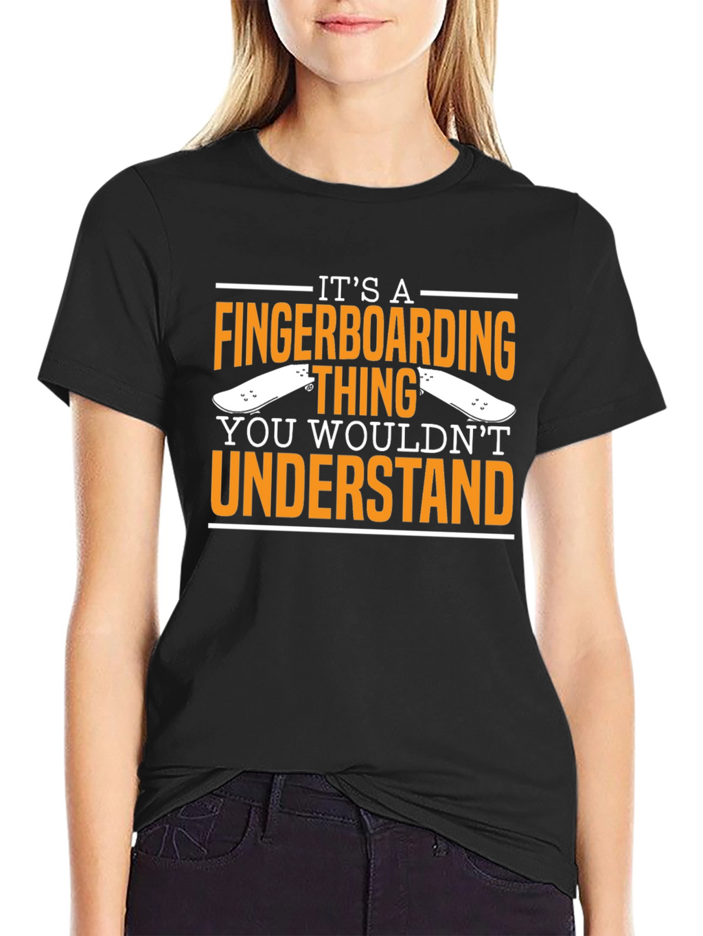 Fingerboarding T-Shirt - You Wouldnt Understand