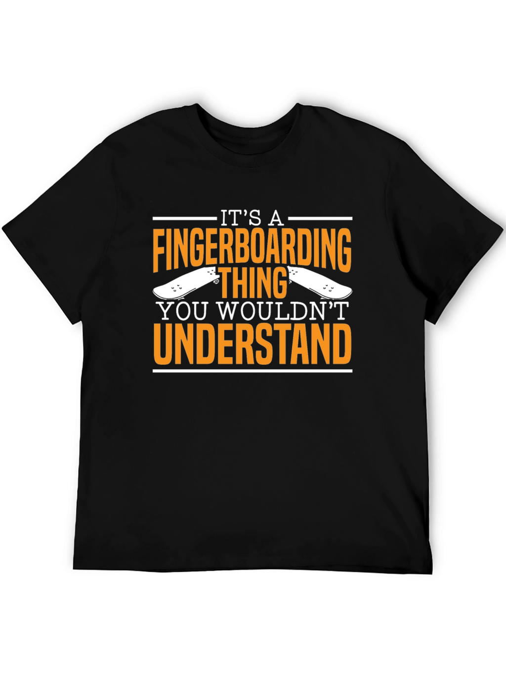Fingerboarding T-Shirt - You Wouldnt Understand