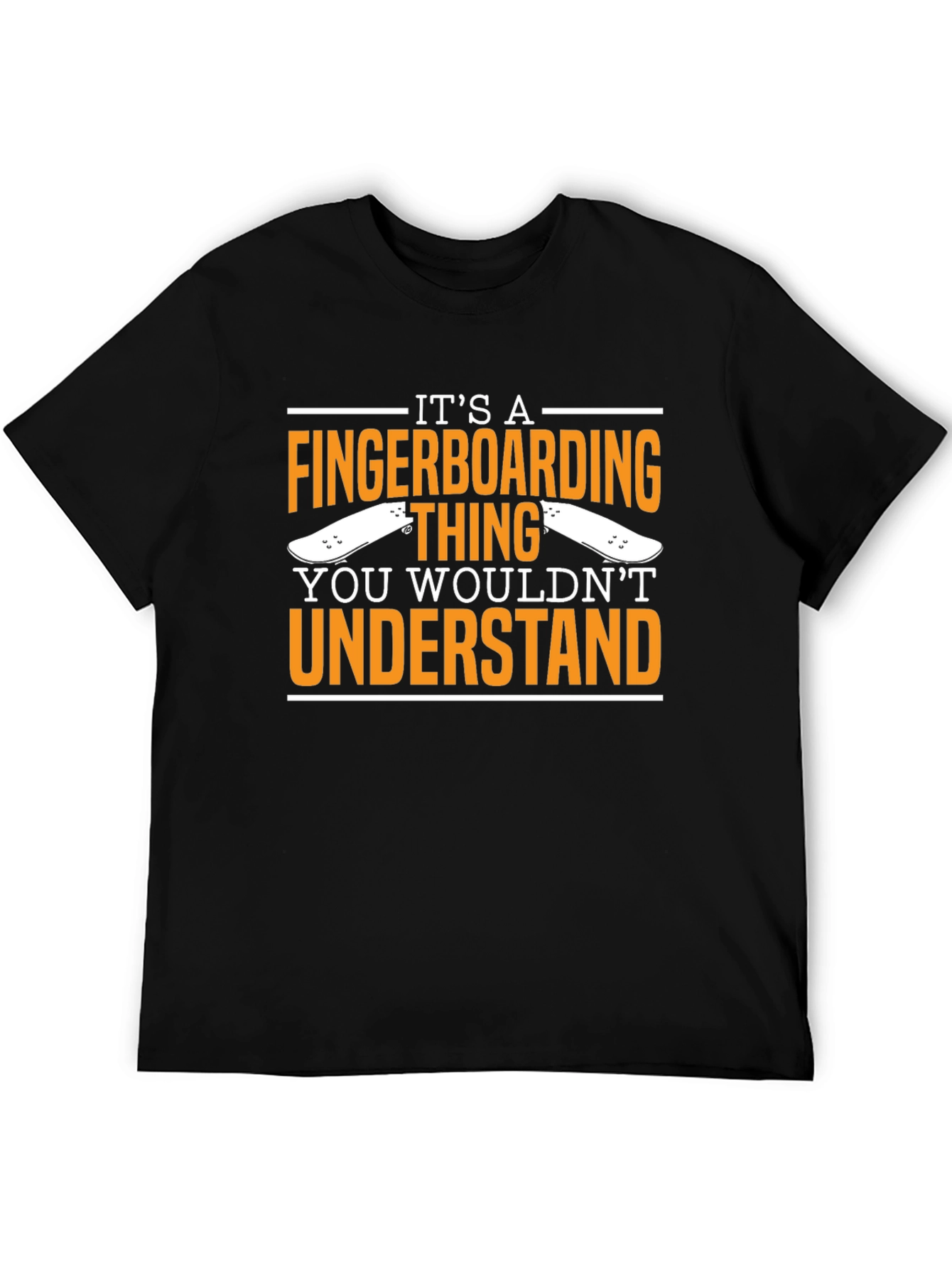 Fingerboarding T-Shirt - You Wouldnt Understand