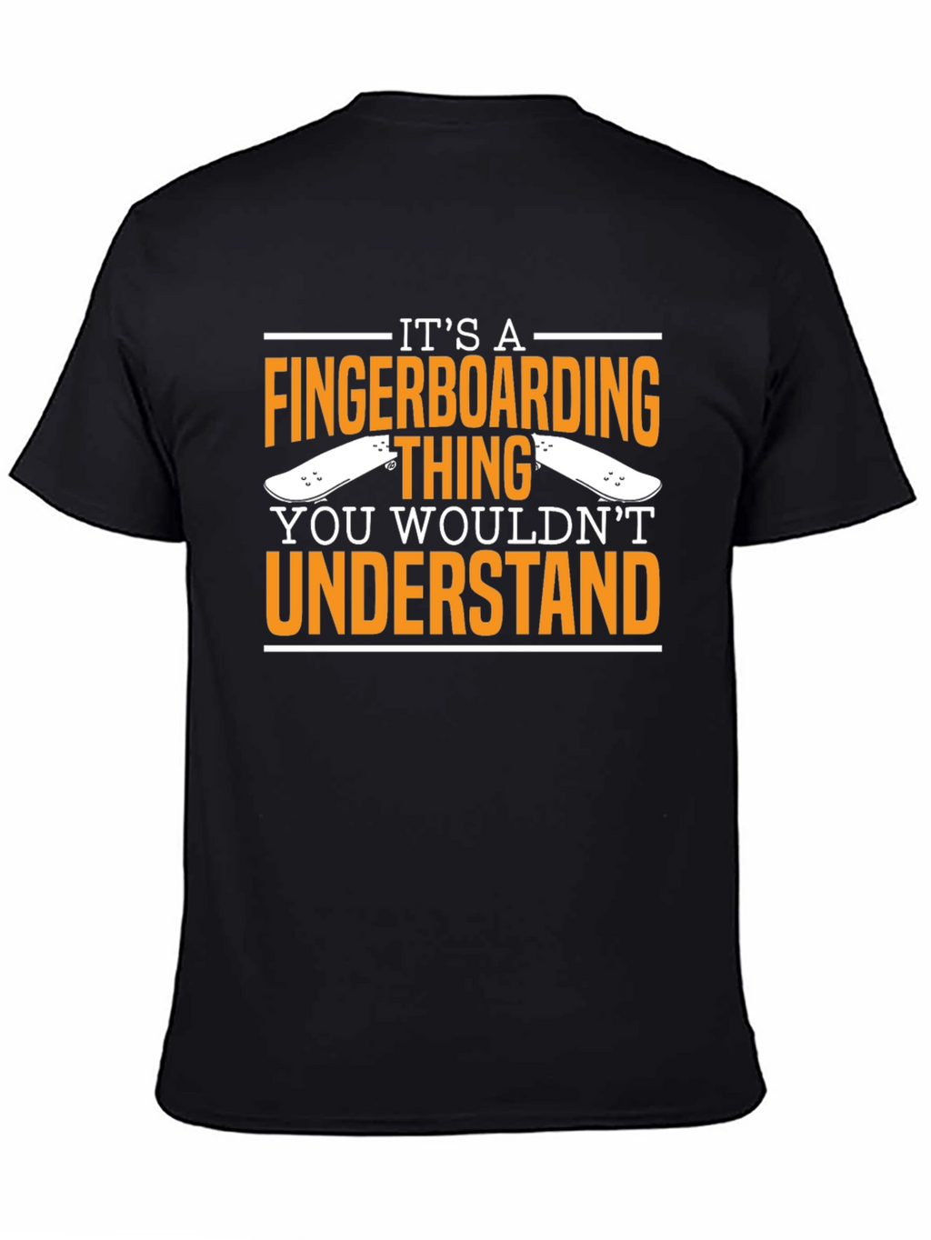 Fingerboarding T-Shirt - You Wouldnt Understand