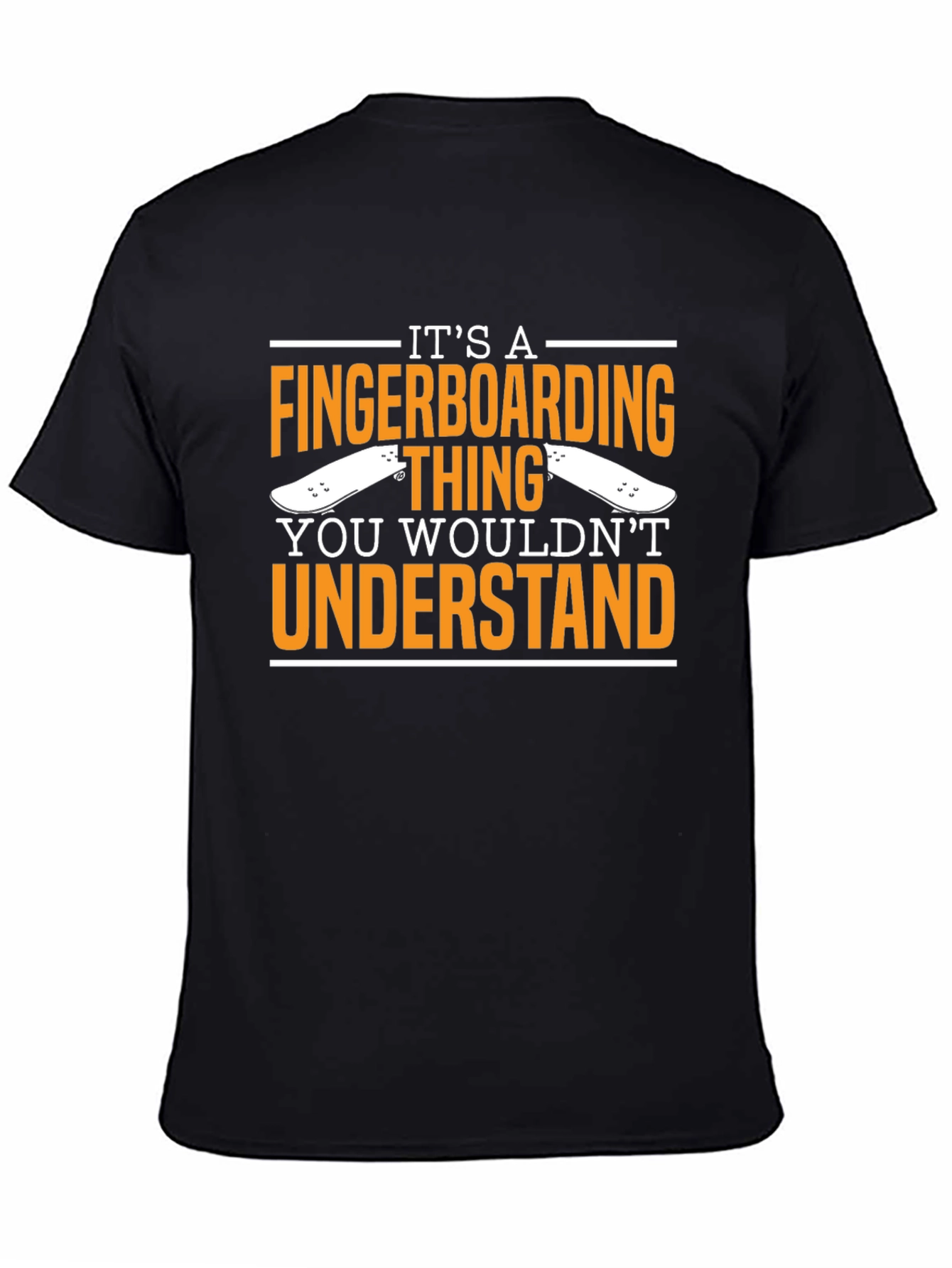 Fingerboarding T-Shirt - You Wouldnt Understand