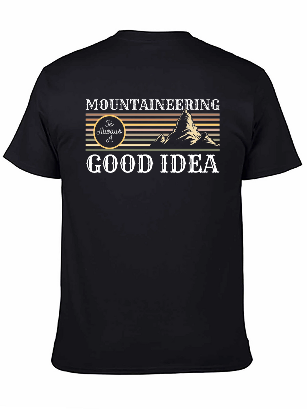 Mountaineering is Always a Good Idea Graphic Tee