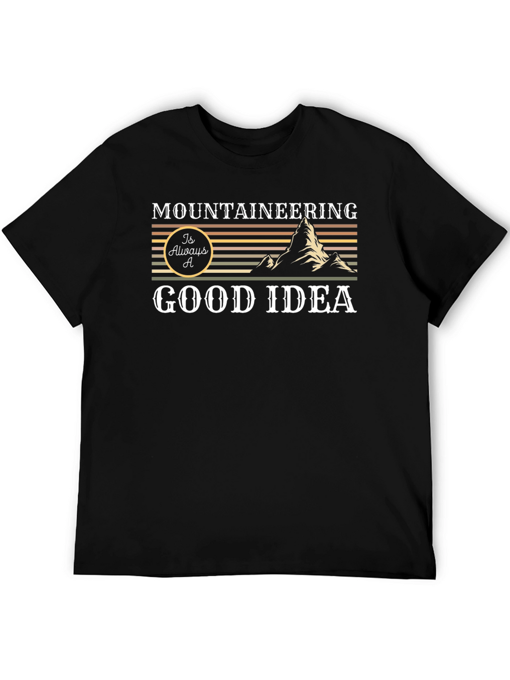 Mountaineering is Always a Good Idea Graphic Tee
