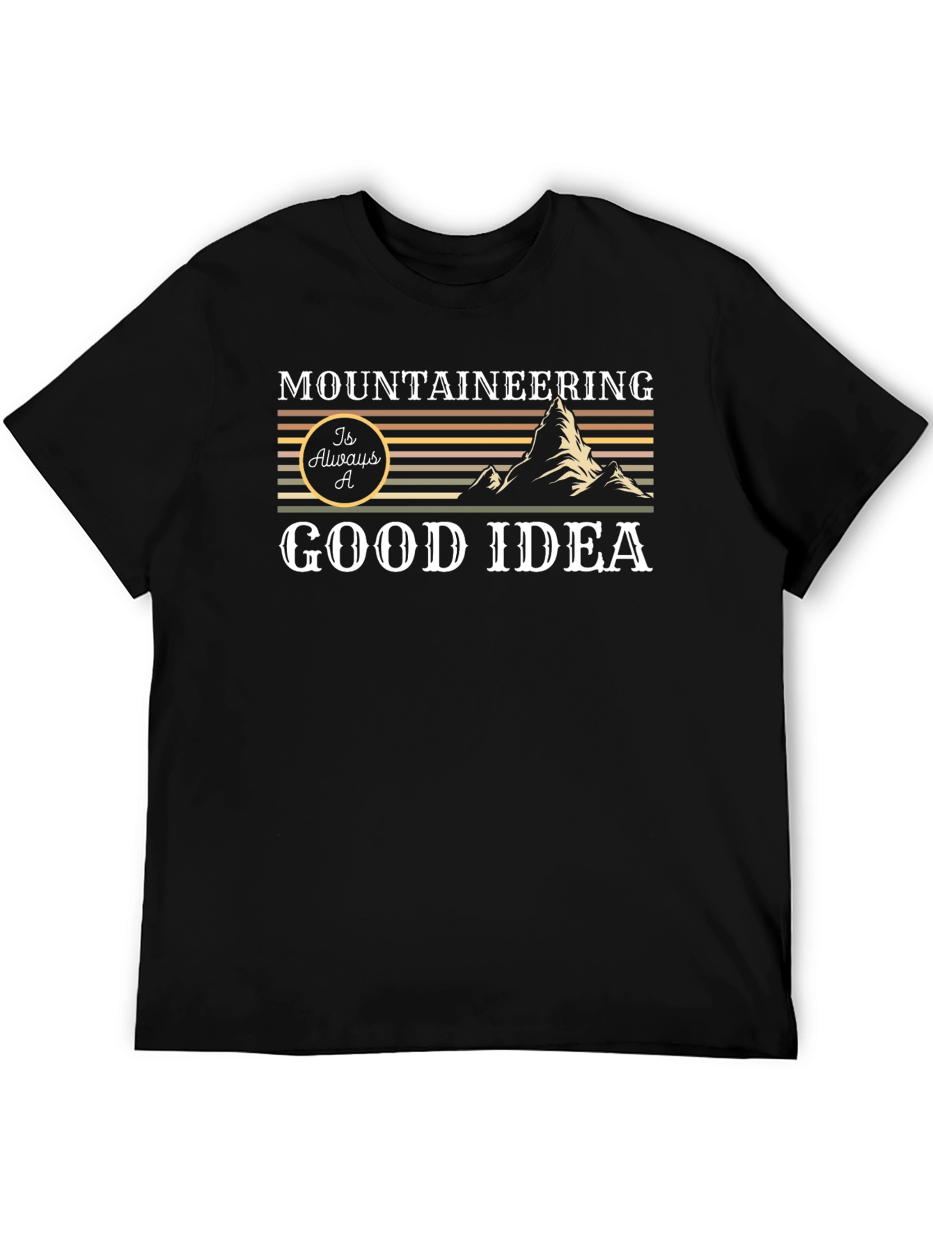 Mountaineering is Always a Good Idea Graphic Tee