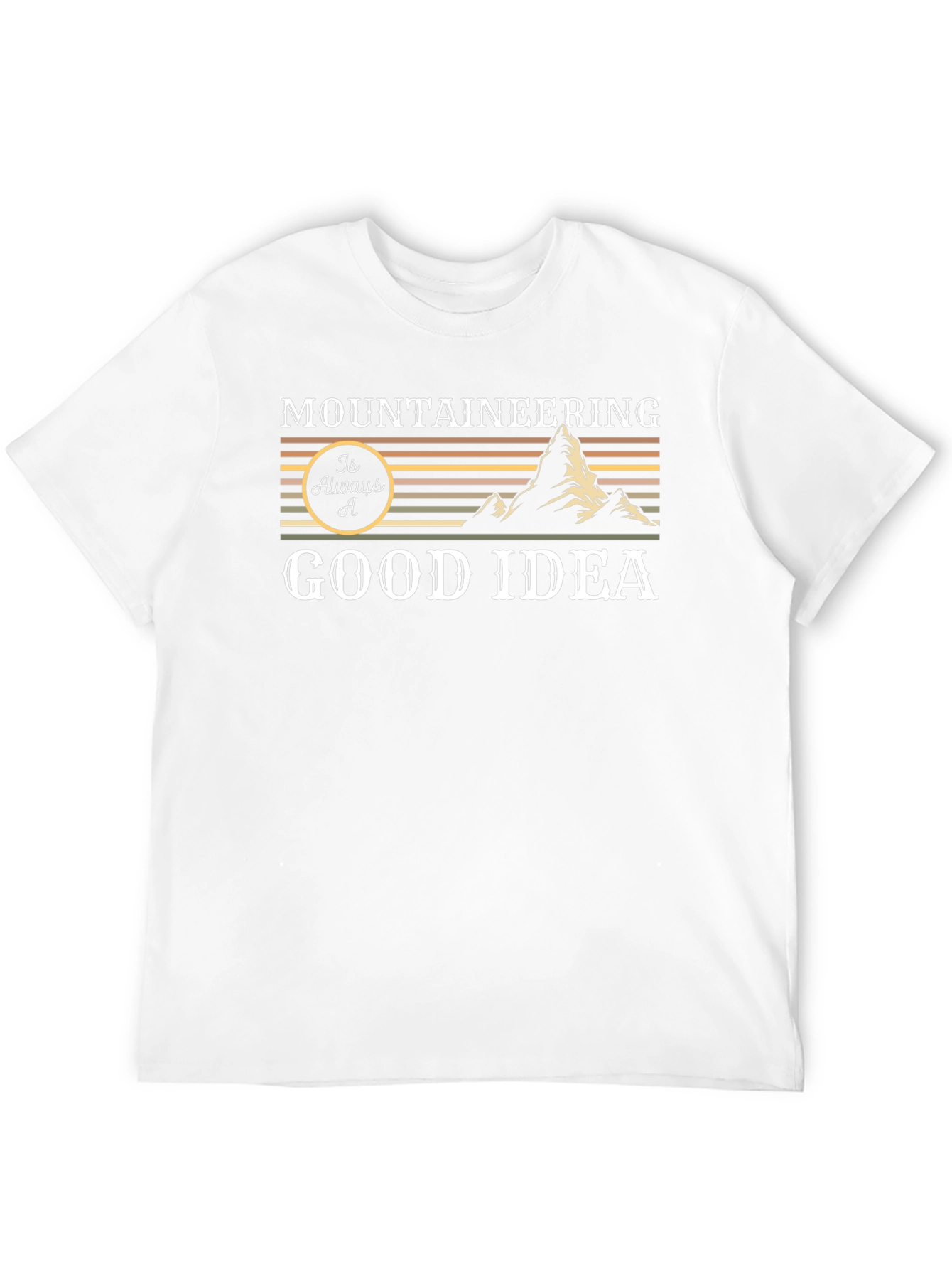 Mountaineering is Always a Good Idea Graphic Tee