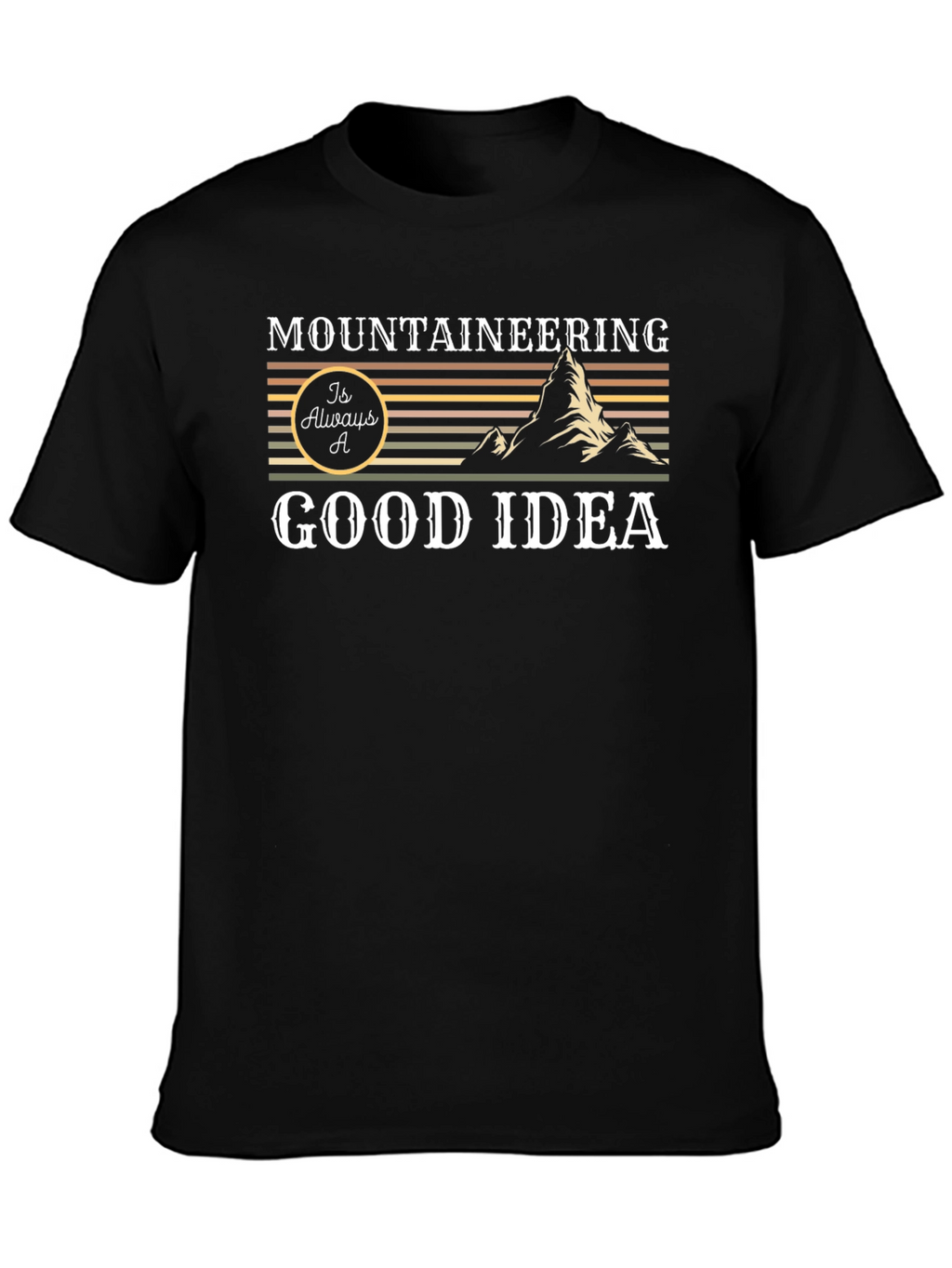 Mountaineering is Always a Good Idea Graphic Tee