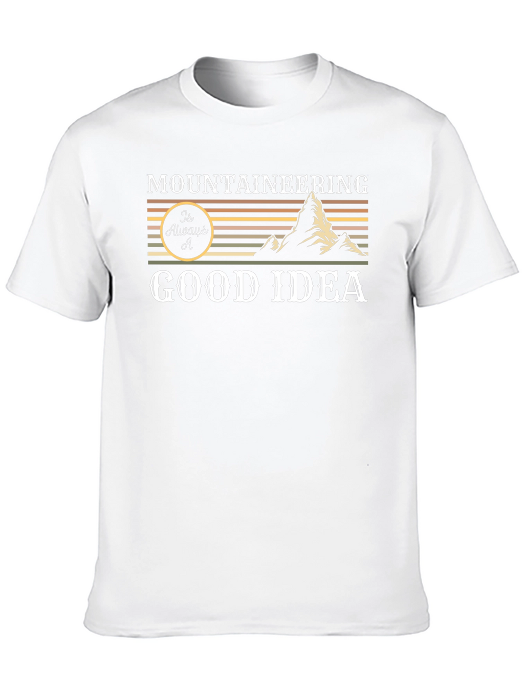 Mountaineering is Always a Good Idea Graphic Tee