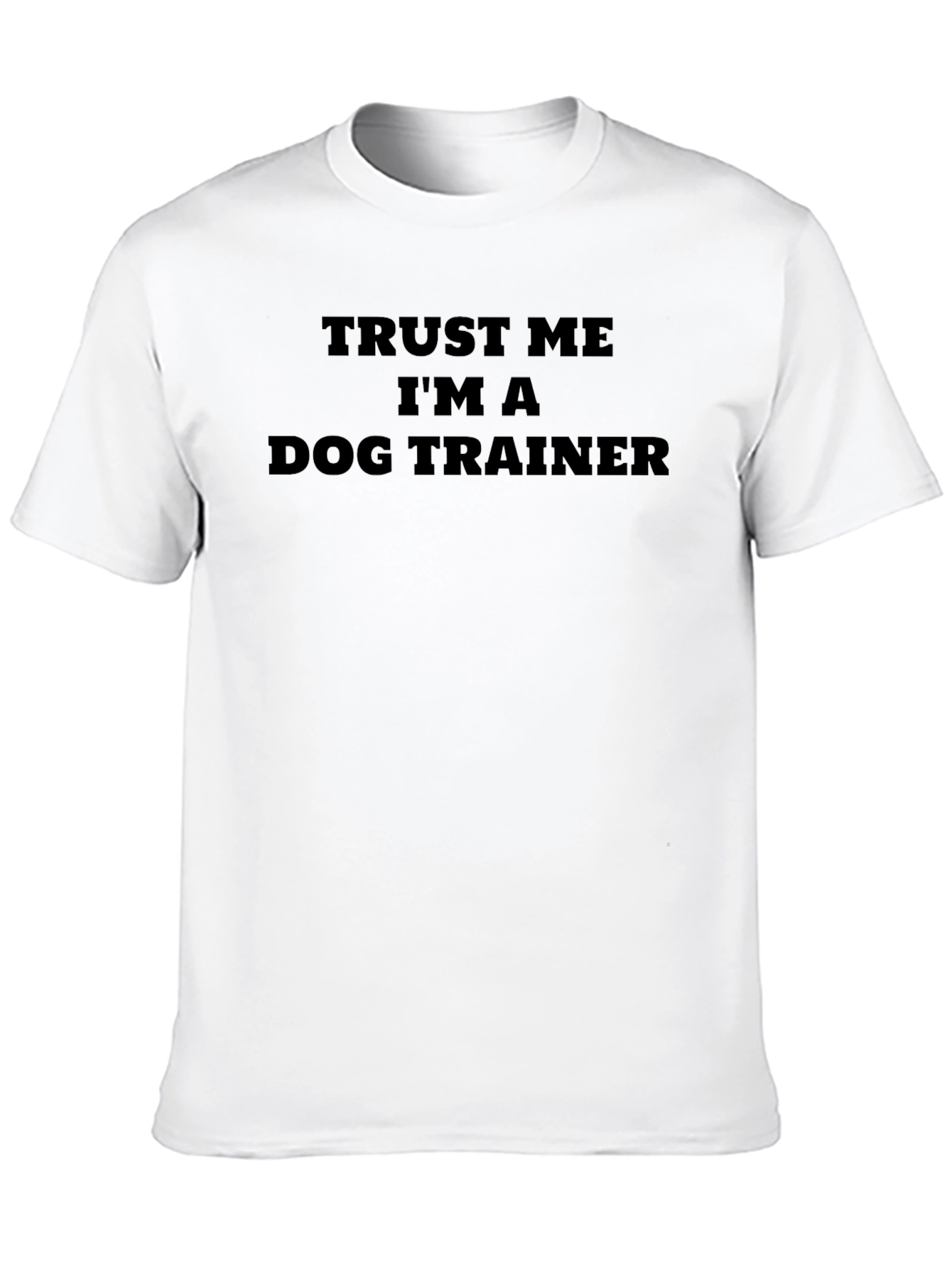 Trust Me Im A Dog Trainer T-Shirt