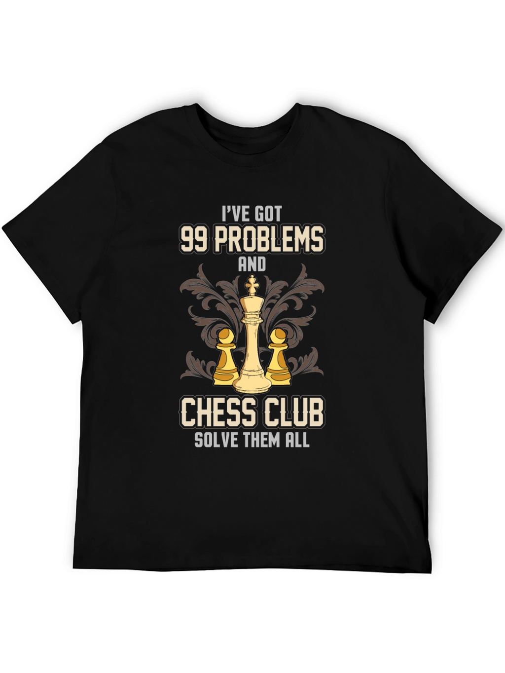 99 Problems Chess Club Solve Them All T-Shirt