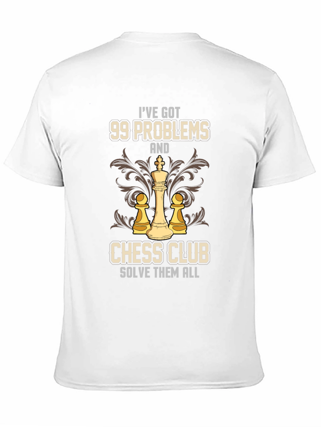 99 Problems Chess Club Solve Them All T-Shirt